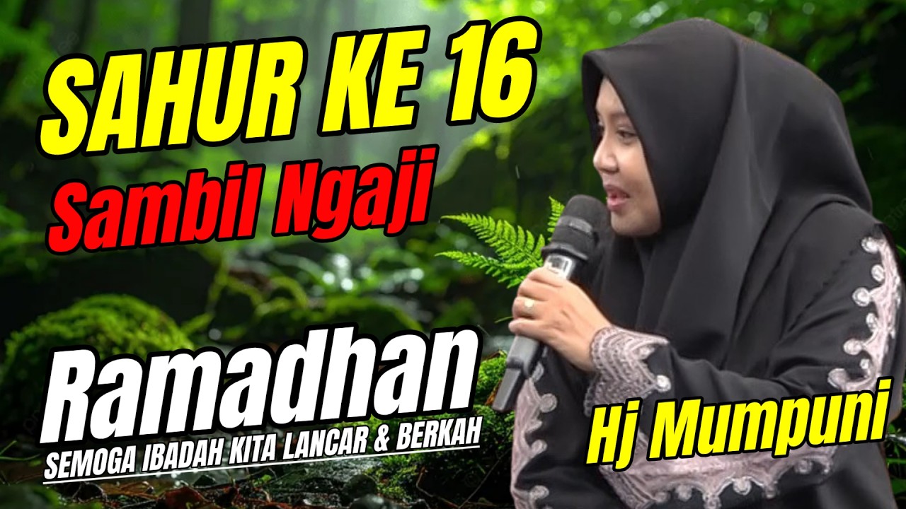 SAHUR KE 16 BERSAMA MUMPUNI HANDAYAYEKTI JANGAN LEWATKAN RAMADHAN TANPA IBADAH SAHUR