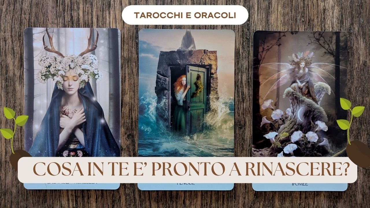 Cosa in Te è Pronto a  Rinascere? || Lettura Interattiva di Tarocchi e Oracoli