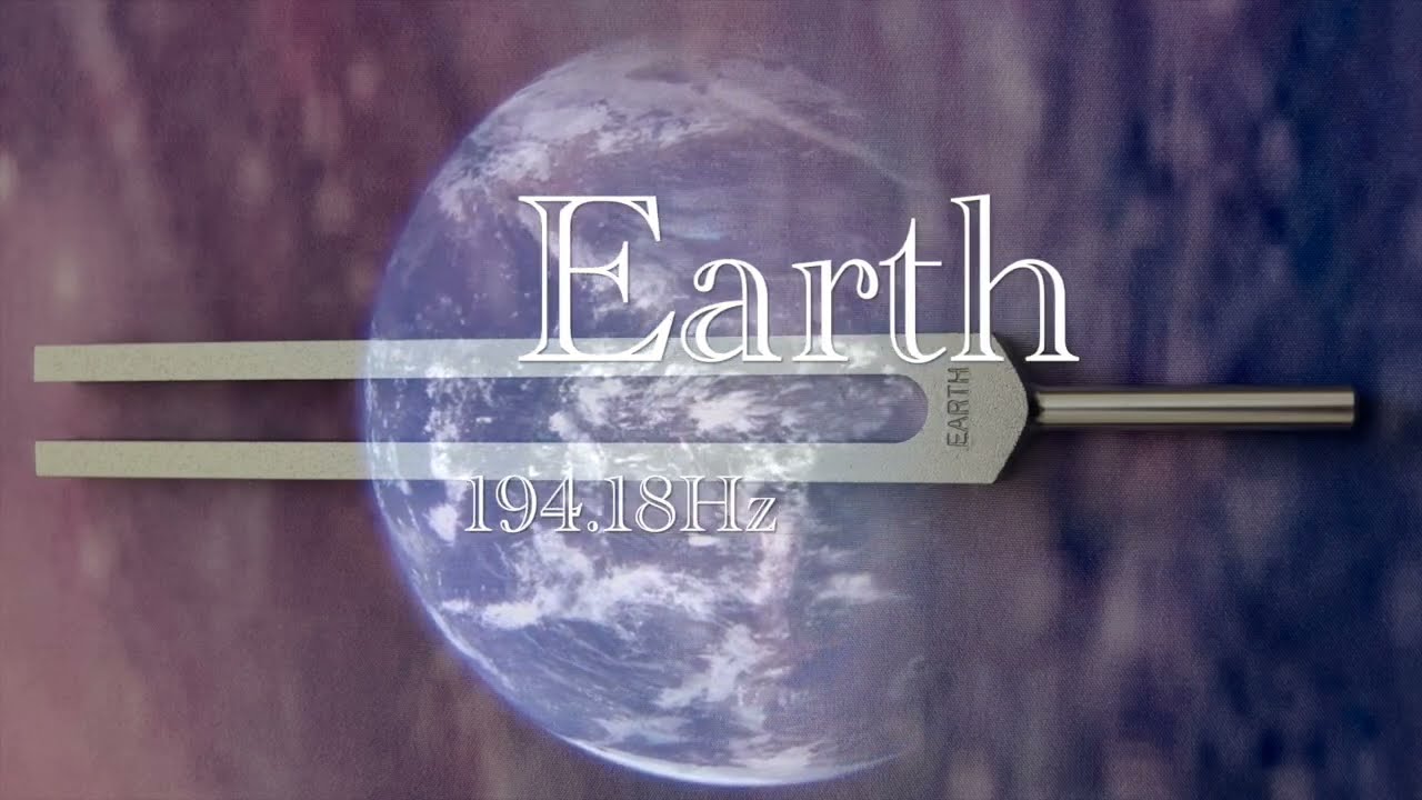 EARTH 194.18Hz- Cosmic Planetary Tuning Fork - 地球音叉