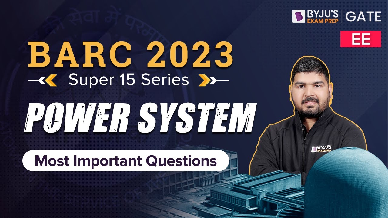 BARC 2023 | Electrical Engineering (EE) | Power Systems | BYJU'S Exam Prep GATE