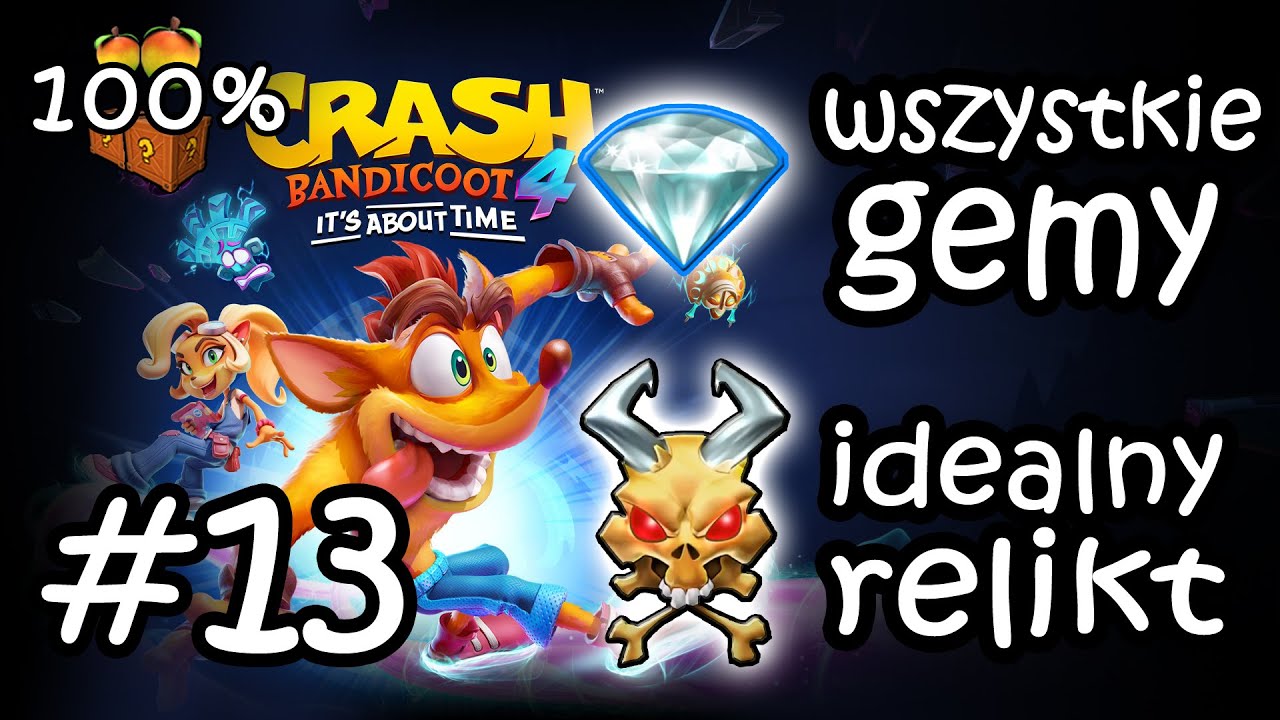 Crash Bandicoot 4: Na Spokojnie / Draggin' On 100% - Wszystkie Gemy/Idealny Relikt #13