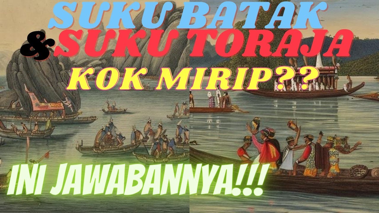 Mengapa Suku Batak Dan Toraja MIRIP?? Ini JAWABANNYA!!!