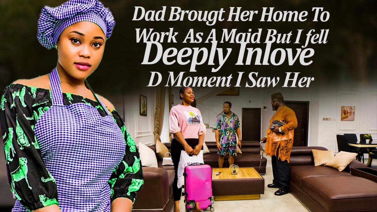Dad Brought Her Home 2Work As A Maid But I Fell Deeply InLuv D First Day I Met Her (2025 LatestTrend