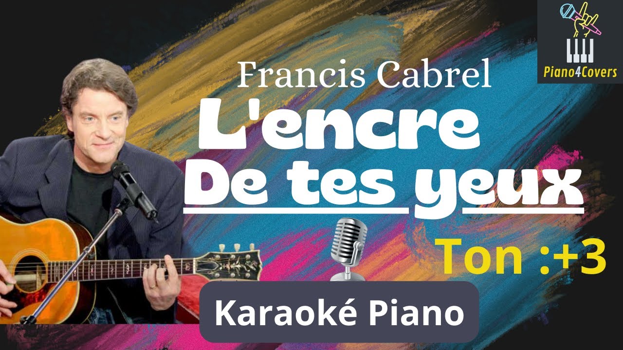 L'encre de tes yeux  - Francis Cabrel | Karaoke Piano ( ton+3)