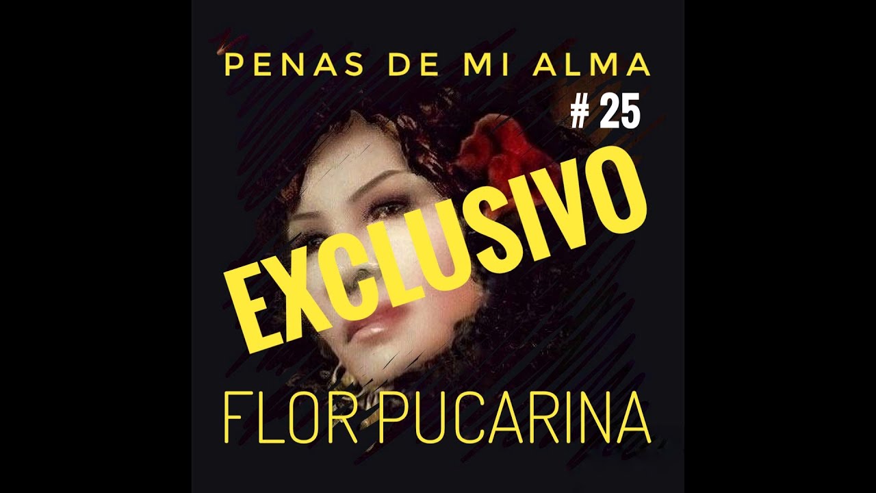 Penas de mi alma (EXCLUSIVO) _ Flor Pucarina. clásico de colección Nro  25