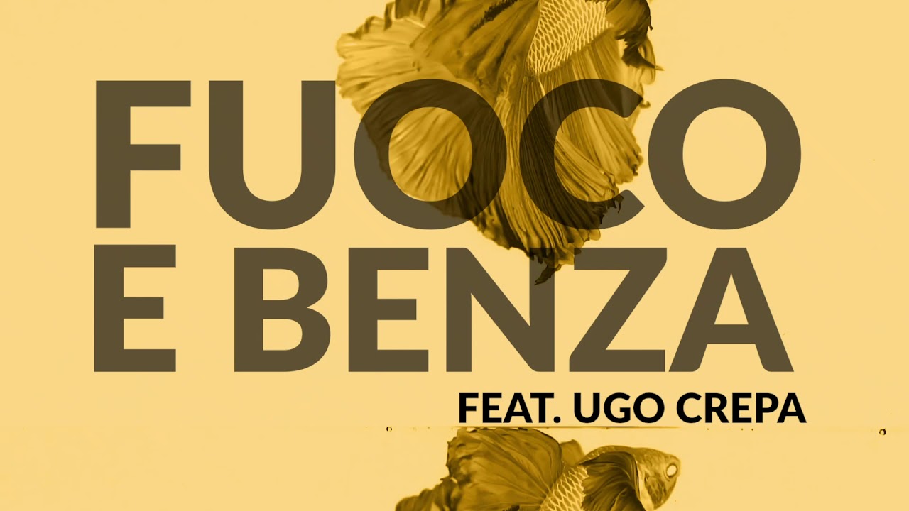 FUOCO E BENZA feat. Ugo Crepa