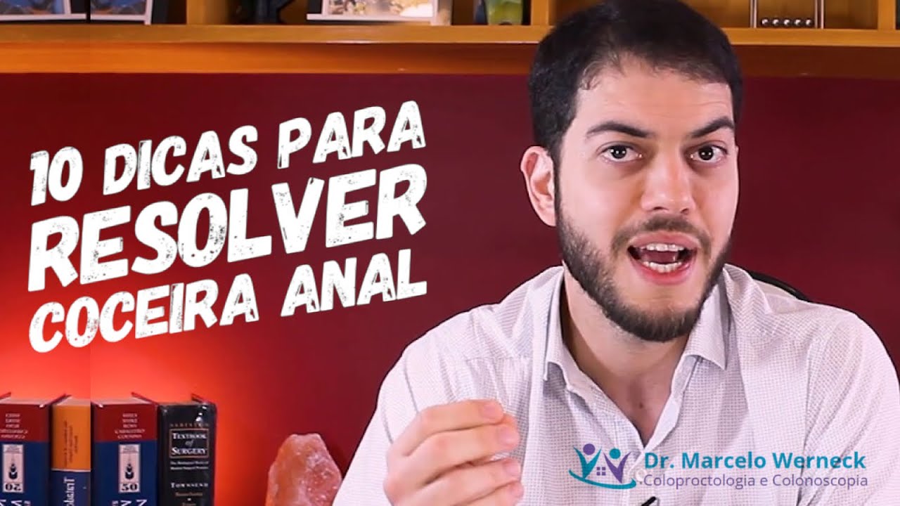 10 dicas para resolver coceira anal | Dr. Marcelo Werneck