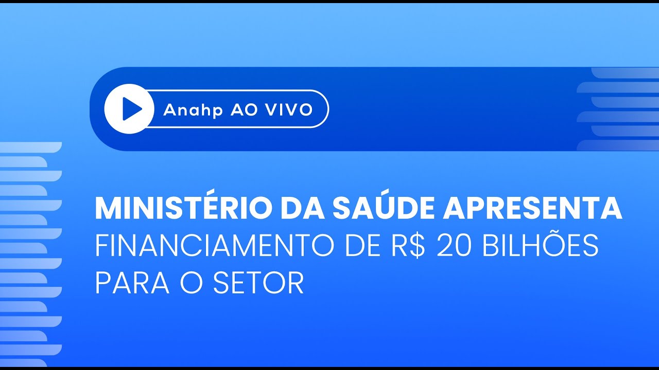 Anahp Ao Vivo | Ministério da Saúde apresenta financiamento de R$ 20 bilhões para o setor