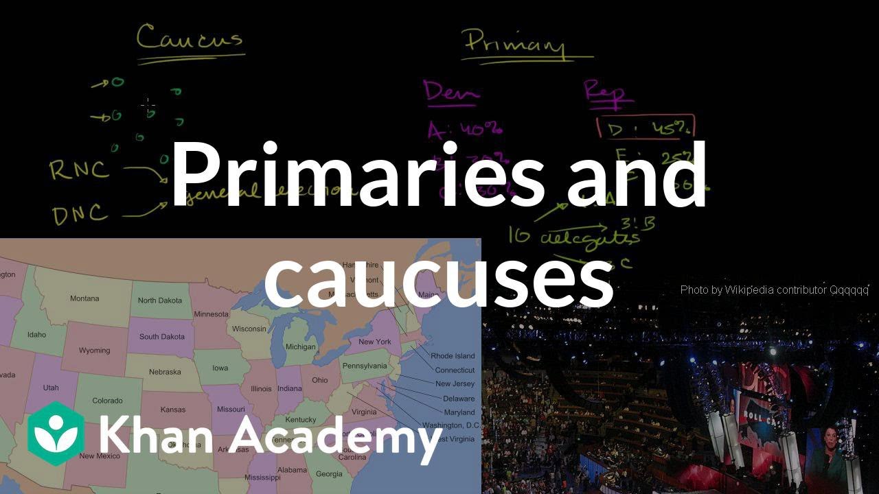 Primaries and caucuses | American civics | US History | Khan Academy