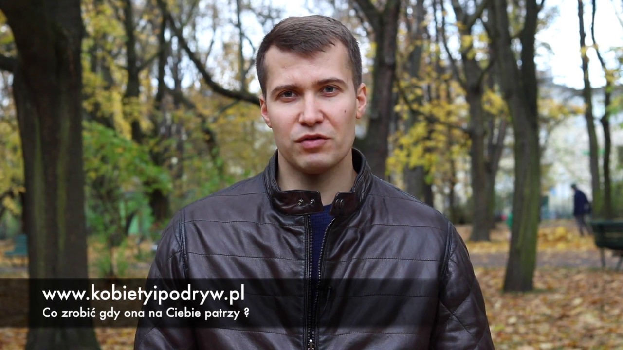 Co zrobić gdy ONA się na Ciebie patrzy ? Pierwsze wrażenie.