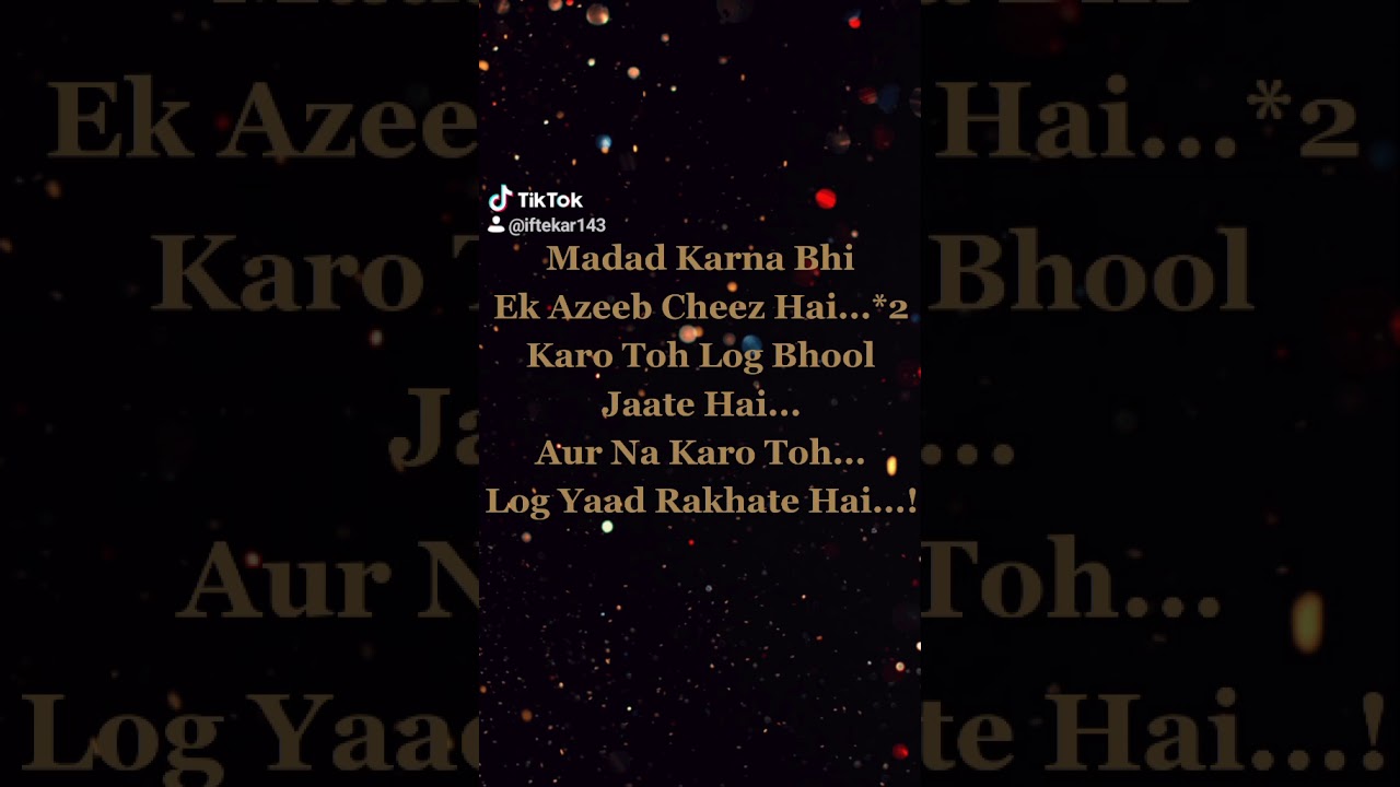 Madad Karna Bhi Ek Azeeb Cheez Hai... Voice:- Iftekar