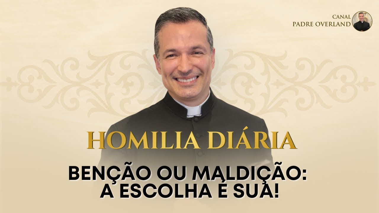 Benção ou maldição: a escolha é sua! (Pe. Overland - Homilia - 19/02/2026)