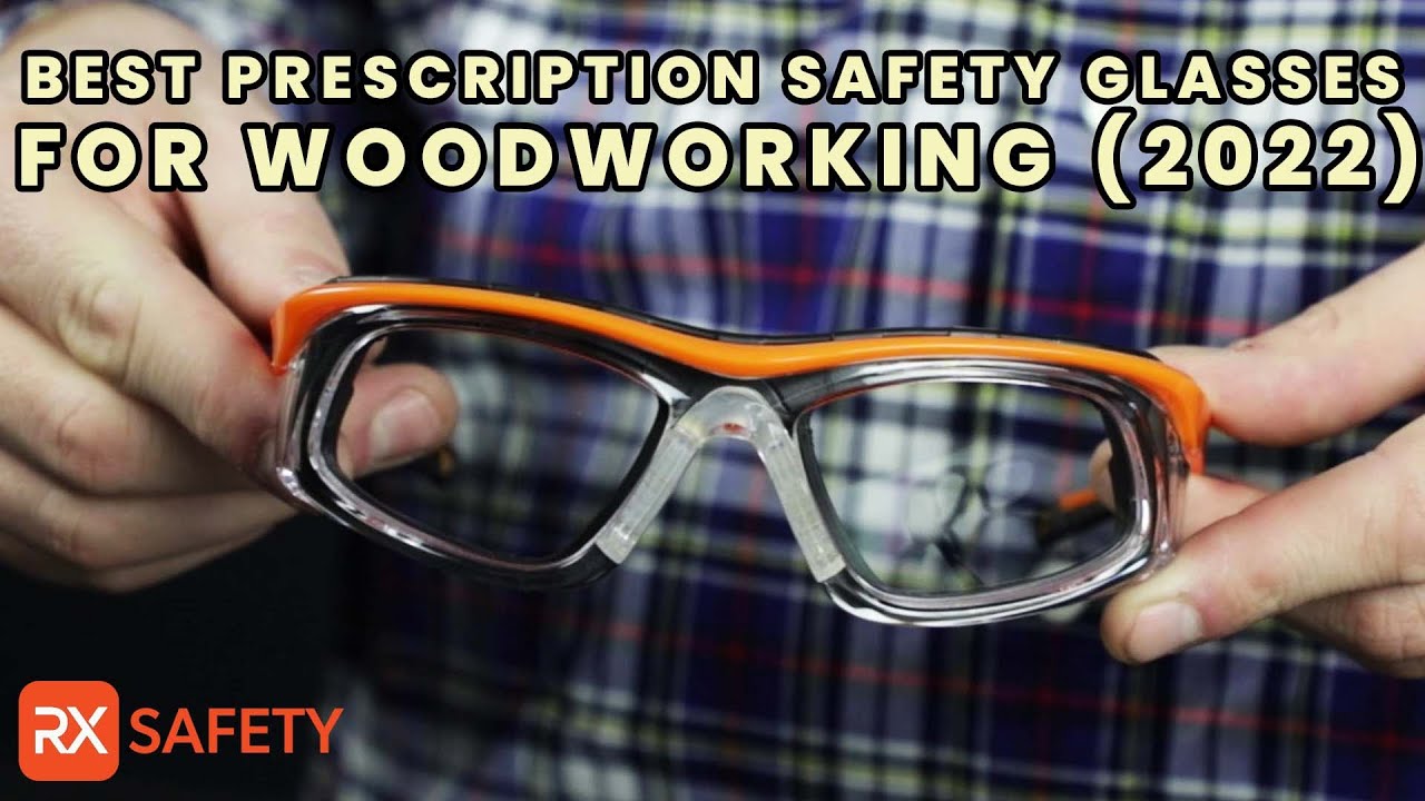Best Prescription Safety Glasses for Woodworking (2022)