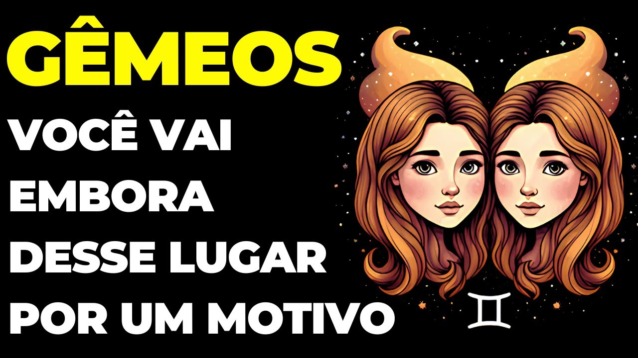 PREVISÕES SIGNO GÊMEOS: SE PREPARA PARA IR EMBORA DE UM LUGAR | O MOTIVO É REVELADO | É SEU DESTINO