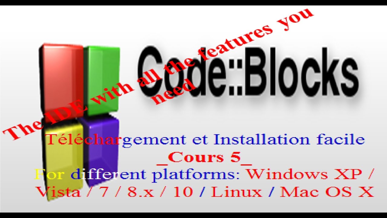 Présentation du Code::Blocks(la dernière version) / Téléchargement et installation faciles _Cours 5_