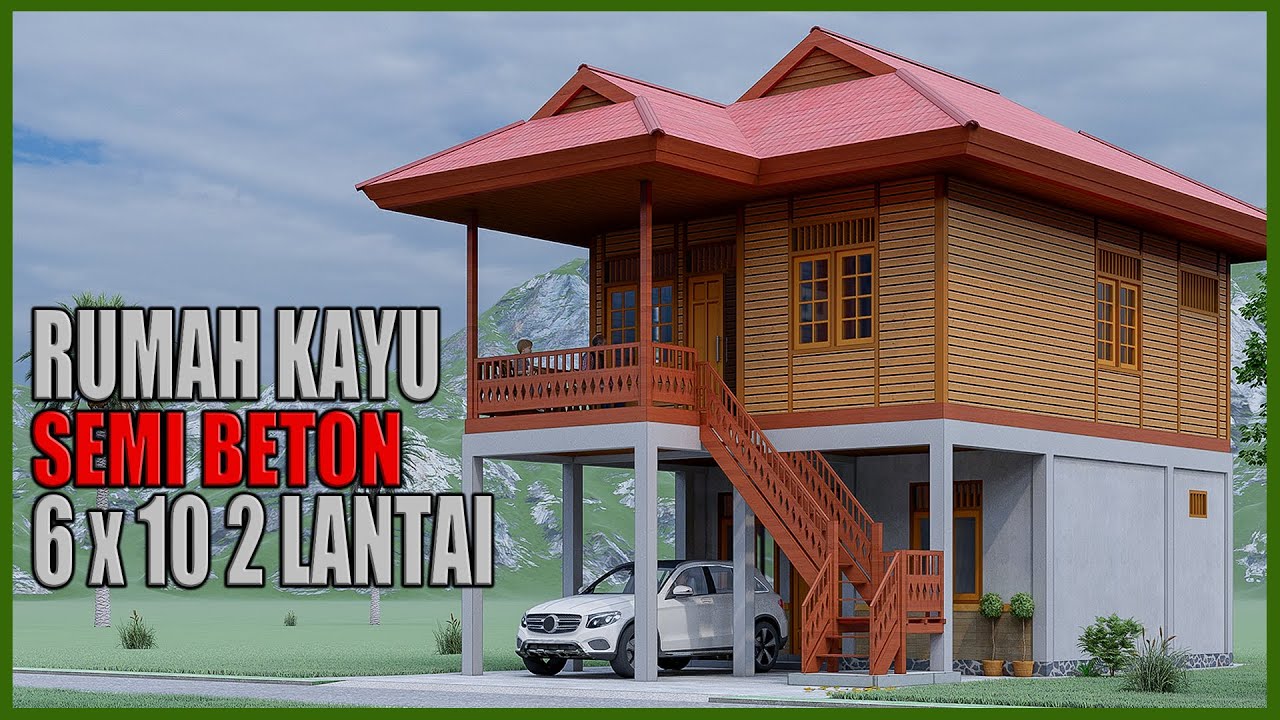 RUMAH KAYU SEMI BETON SEDERHANA 2 LANTAI | 6x10 METER