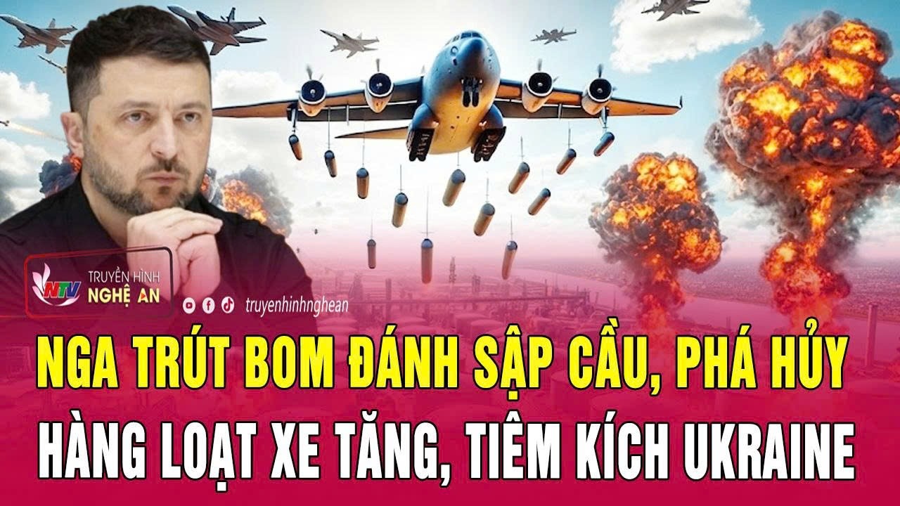 Nga tr&uacute;t bom đ&aacute;nh sập cầu, ph&aacute; hủy h&agrave;ng loạt xe tăng, ti&ecirc;m k&iacute;ch Ukraine