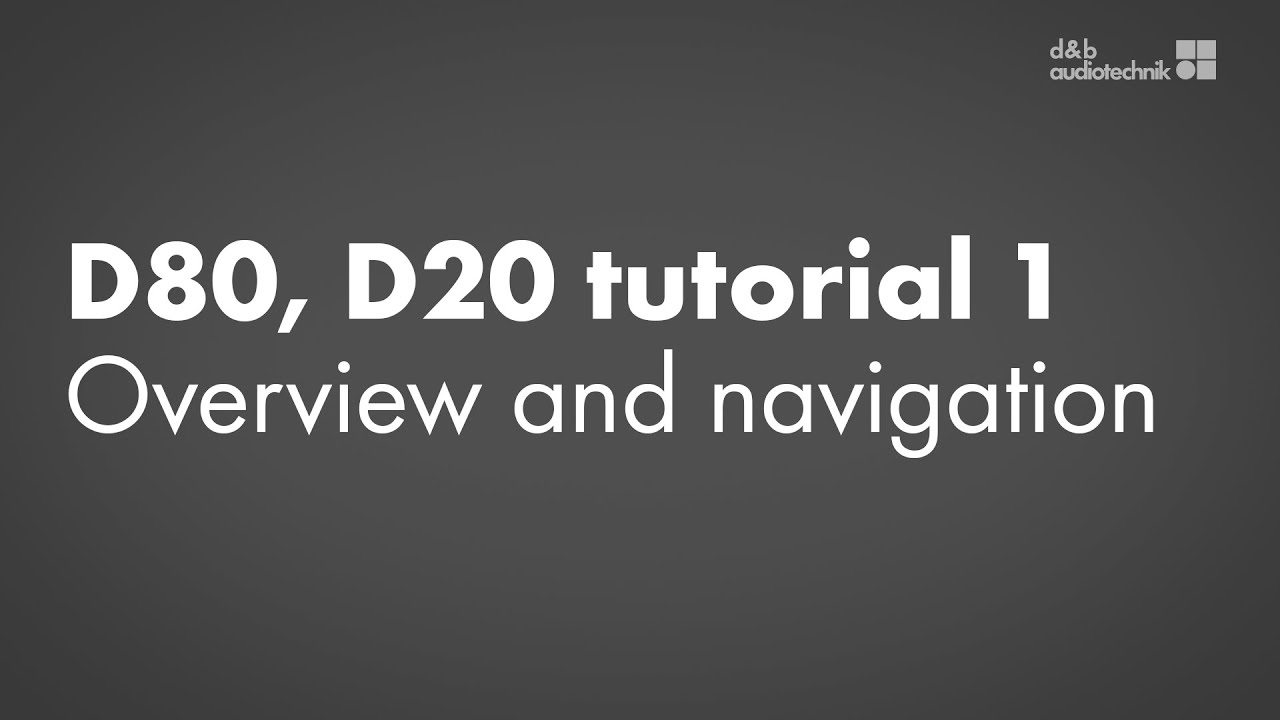 D80, D20 amplifiers tutorial 1 Overview and navigation