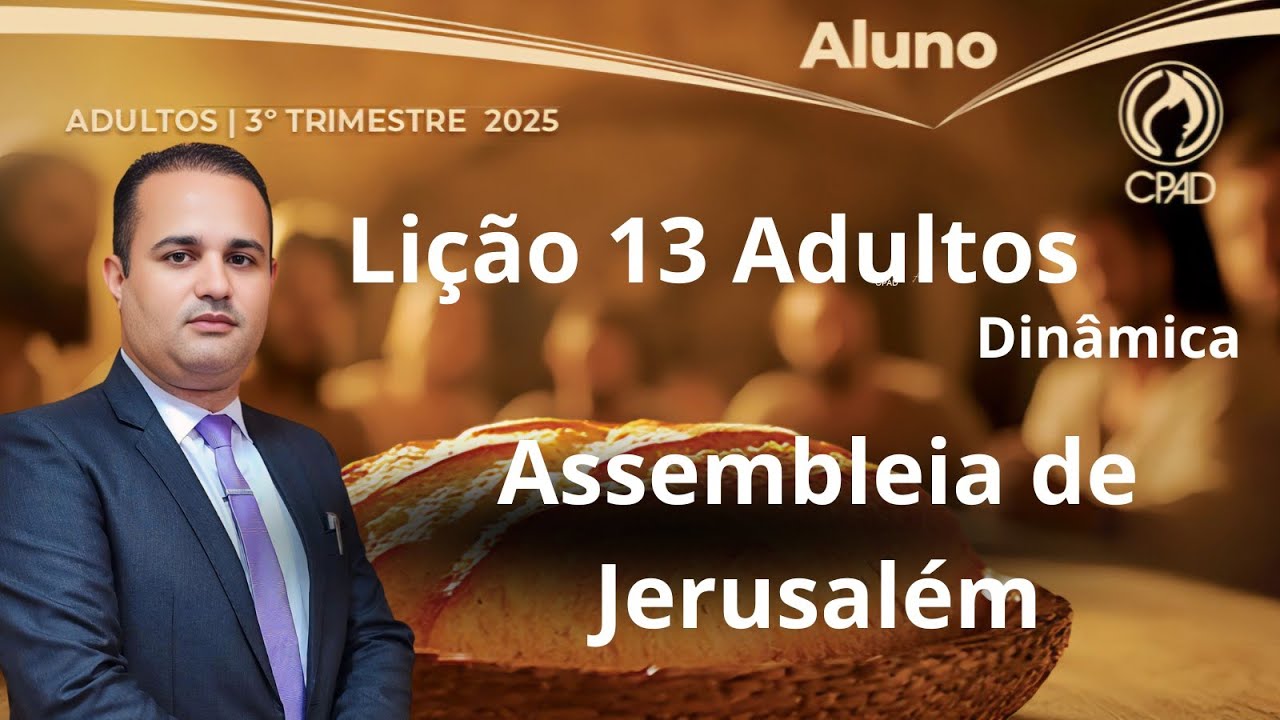 Lição  13  Adulto / Assembleia de Jerusalém (EBD 3 Trimestre 2025) #escoladominical #ebd #fe