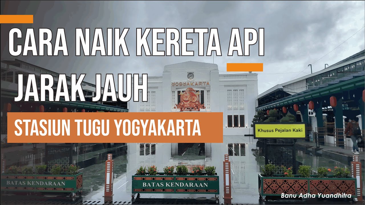 Cara Naik Kereta Api Jarak Jauh di Stasiun Tugu Yogyakarta (Untuk Pemula) - PINTU TIMUR & SELATAN