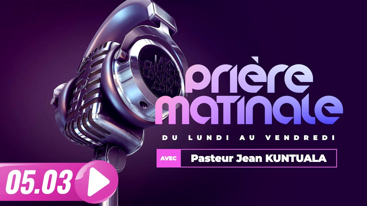 LA PRIERE MATINALE DU 05/03/2026