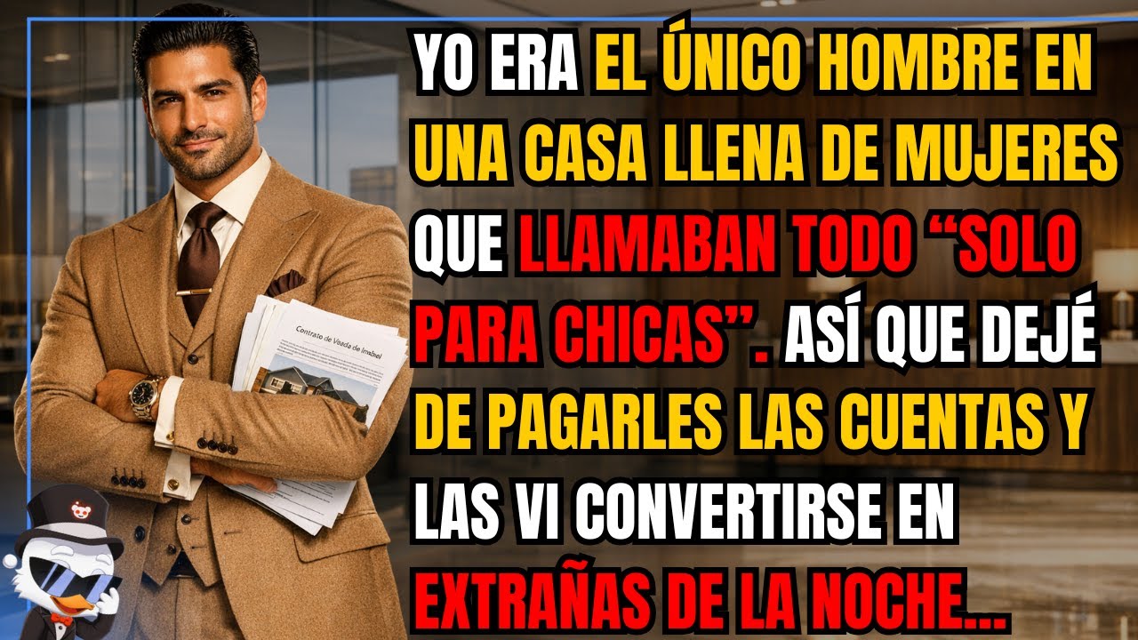 Yo era el único hombre en una casa llena de mujeres que llamaban todo “solo para chicas”. Así que...
