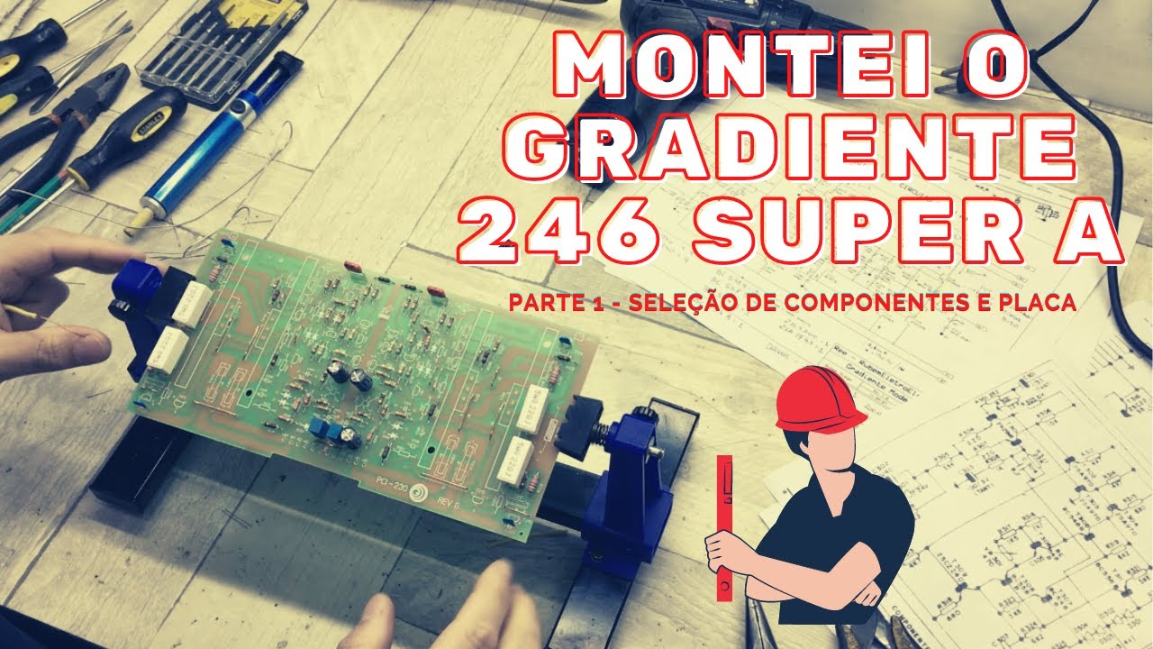 DIY - Clone do Gradiente 246 Super A - placa, componentes, casamento de transístores (PARTE 1)
