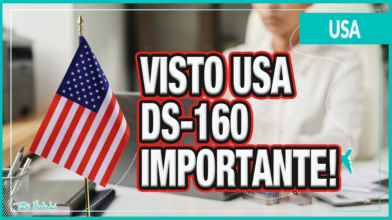 [DICAS] PREENCHIMENTO DO FORMULÁRIO DS-160 | Importância para a Entrevista de Visto Americano