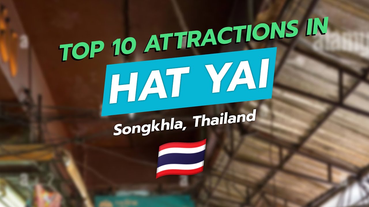 🏙️ Top 10 Attractions in Hat Yai, Thailand 🇹🇭