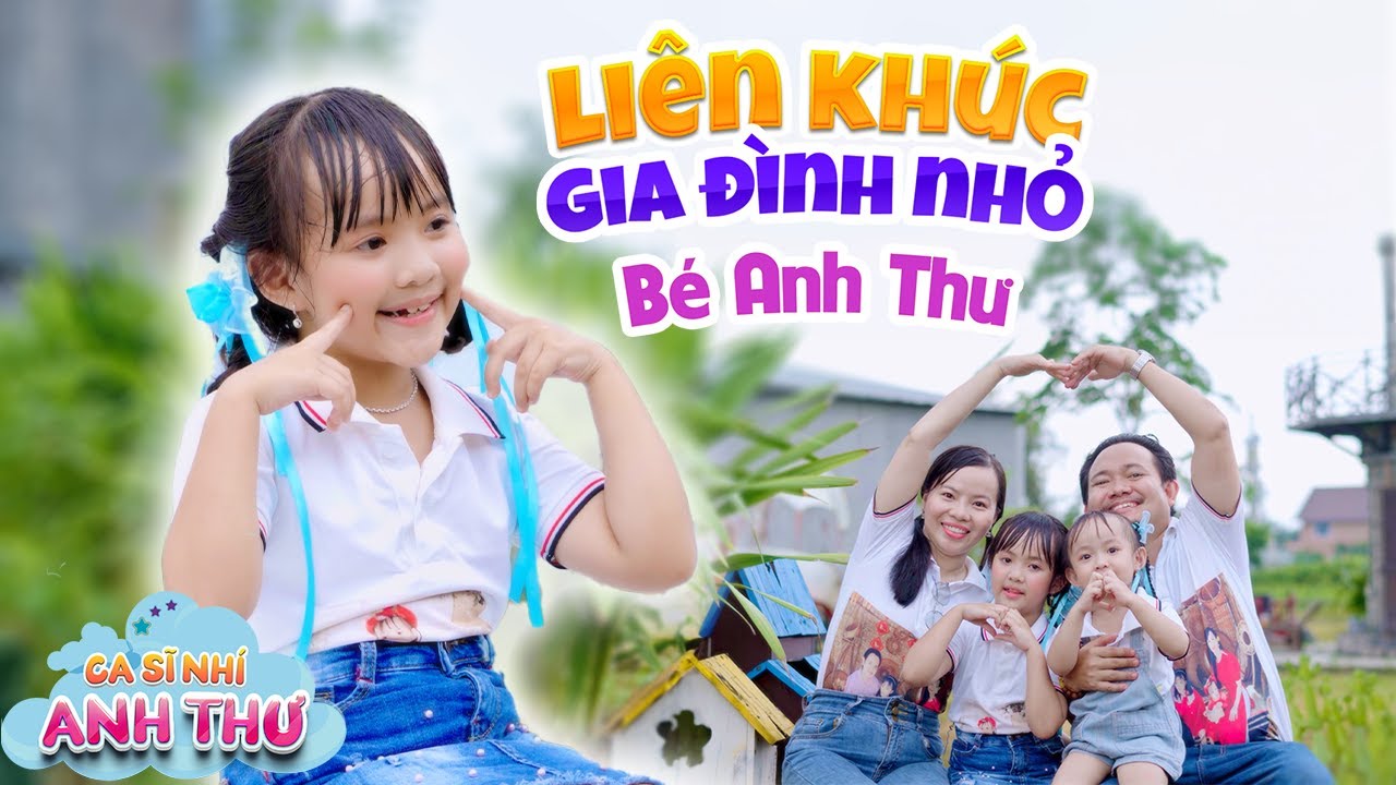LIÊN KHÚC GIA ĐÌNH NHỎ, CẢ NHÀ THƯƠNG NHAU - BÉ ANH THƯ || Ca Nhạc Thiếu Nhi Mầm Chồi Lá Mới Nhất