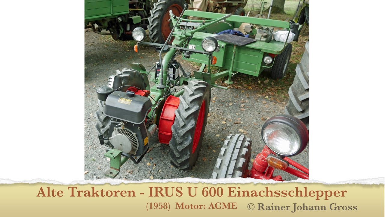 Alte Traktoren - IRUS U 600 Einachsschlepper (1958)  Motor: ACME