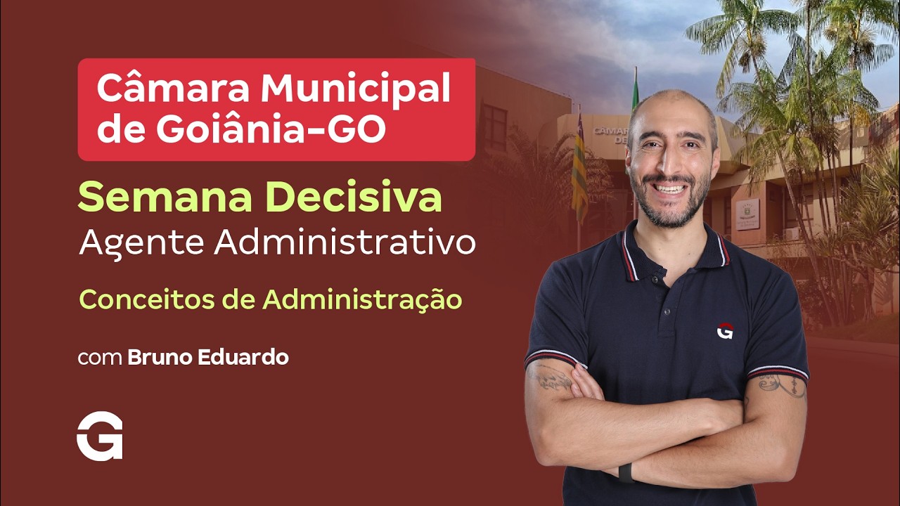 Concurso Câmara de Goiânia | Semana Decisiva: Conceitos de Administração