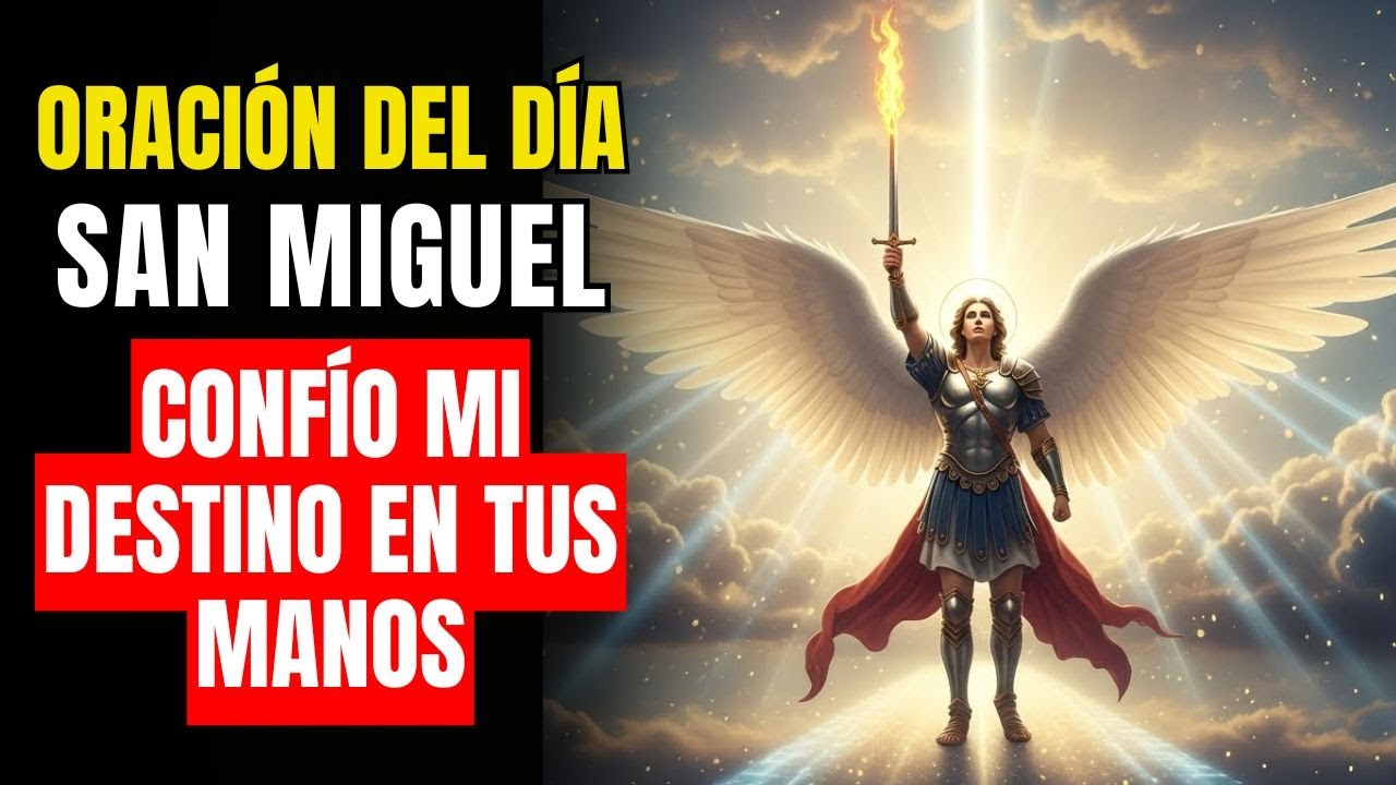 San Miguel Protege Mi Futuro: Oración Milagrosa Para Confiar Tu Destino Bajo Sus Alas Divinas