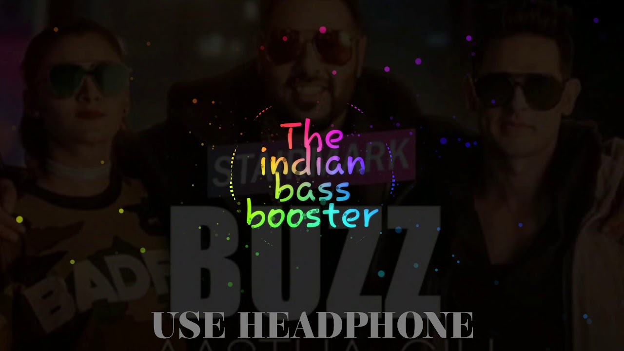 Buzz (Aastha Gill ,Badshah & Priyank Sharma) Bass Boosted By The Indian Bass Booster (Use Headphone)