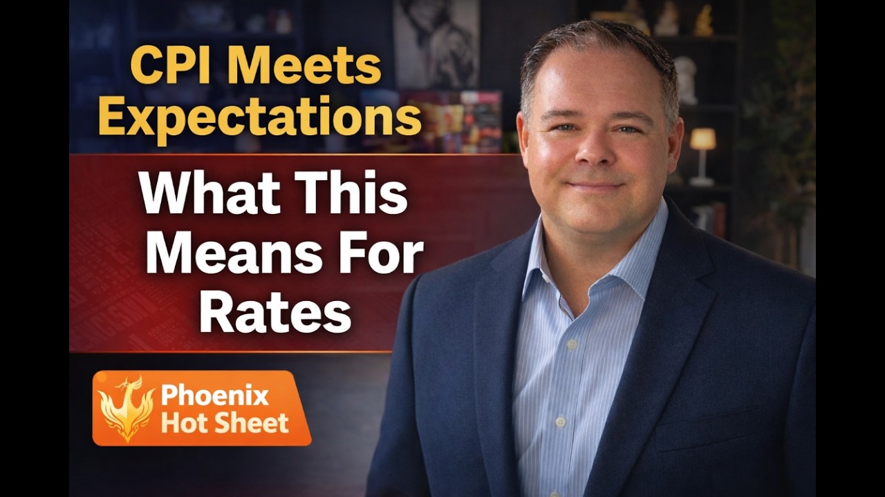 CPI Meets Expectations — What It Means for Mortgage Rates & the Housing Market (Phoenix Hot Sheet)