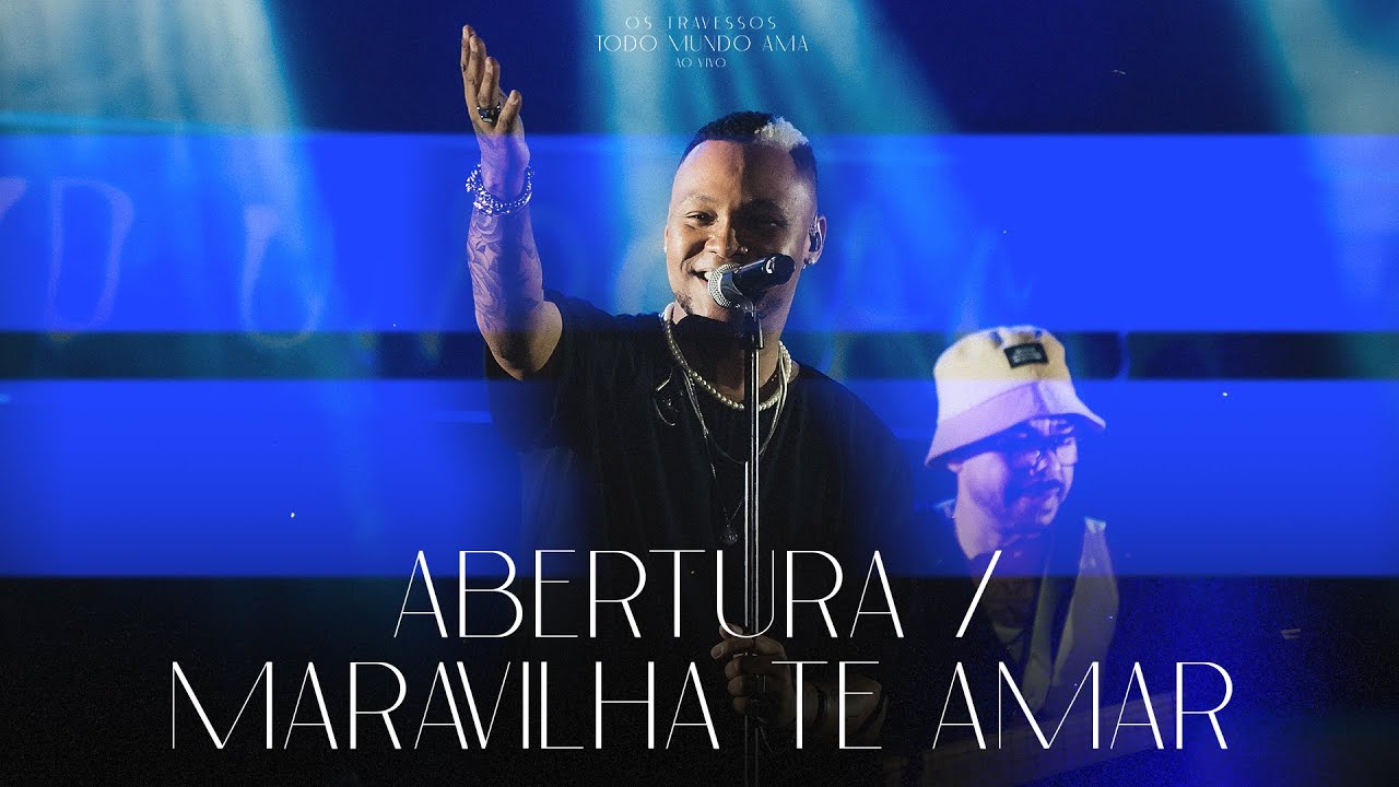Os Travessos - Abertura / Maravilha Te Amar (Ao Vivo) #TodoMundoAma