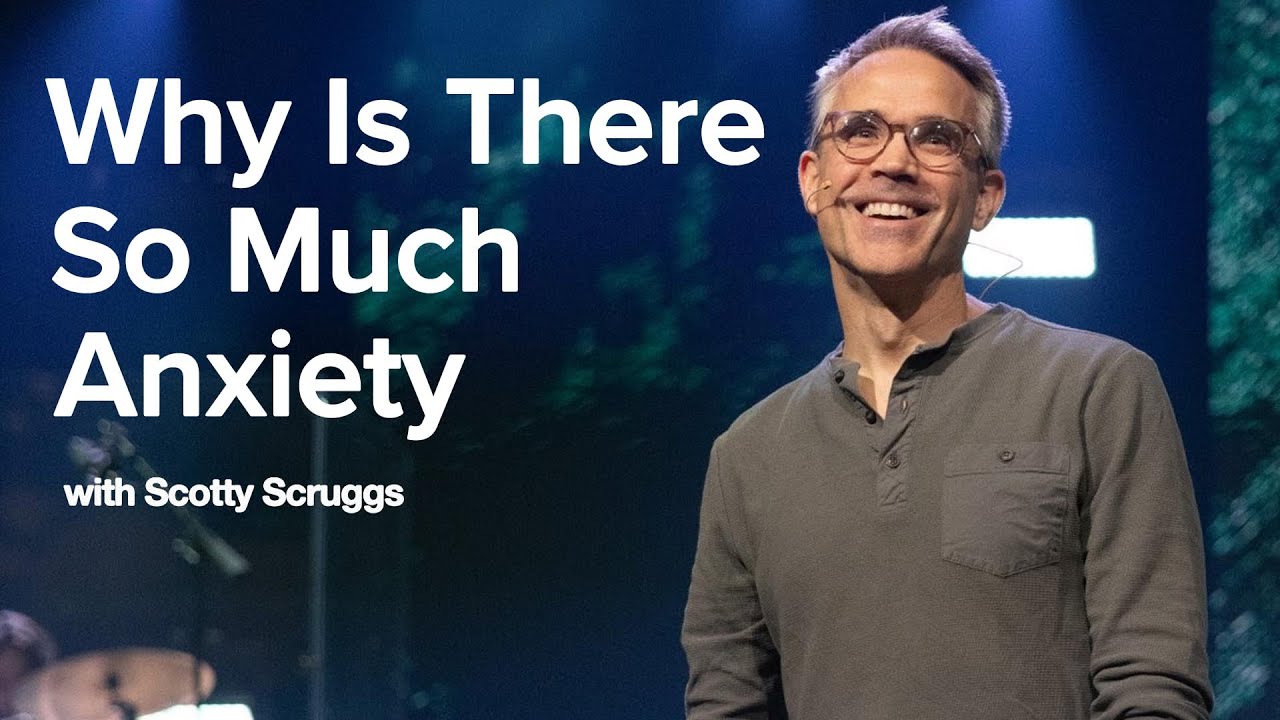 Hope For An Anxious Generation | Week 1 | Why Is There So Much Anxiety? | Scotty Scruggs