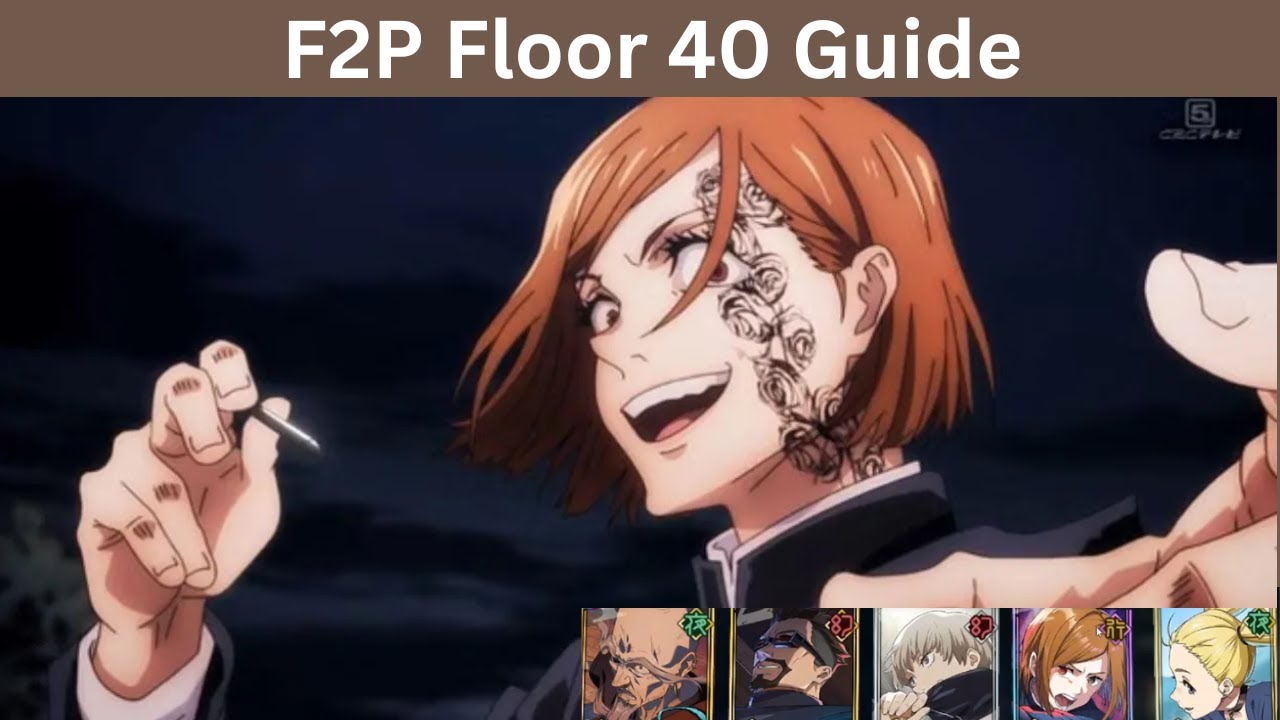Путеводитель по 40 этажу F2P с Нобарой (Иллюзорная башня) - Jujutsu Kaisen Phantom Parade