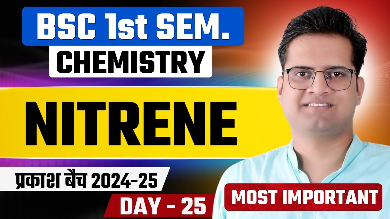 Nitrene!Day-25!B.Sc 1st Semester Chemistry!Be DKDian