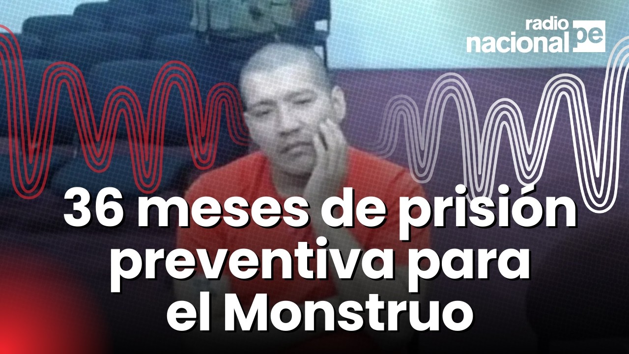 El Monstruo: dictan 36 meses de prisi&oacute;n preventiva contra Erick Moreno Hern&aacute;ndez