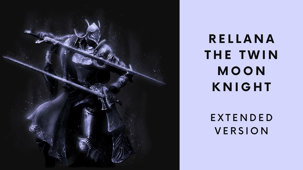 Rellana, the Twin Moon Knight (extended version)