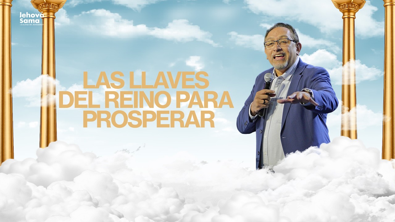 Las llaves del reino para prosperar - Pastor Alex Gudiel  - Iglesia Jehová Sama