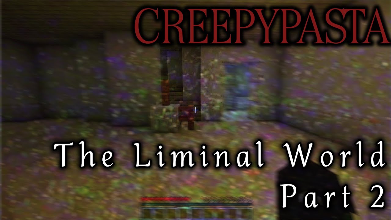 MINECRAFT CREEPYPASTA: The Liminal World (PART 2)