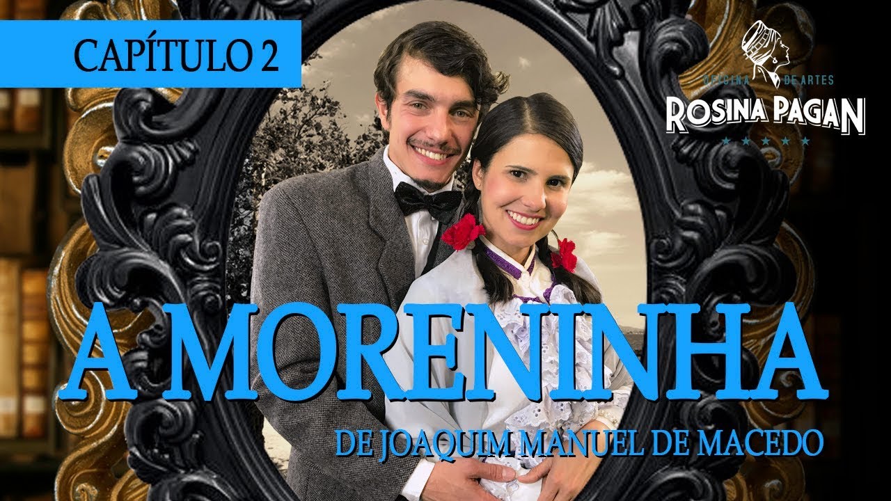 A MORENINHA de Joaquim Manuel Macedo - CAPÍTULO 2 - Oficina de Artes Rosina Pagan