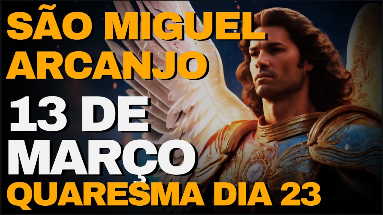 SÃO MIGUEL ARCANJO -  Oração de Hoje - 13 De Março - Sexta | QUARESMA DIA 23