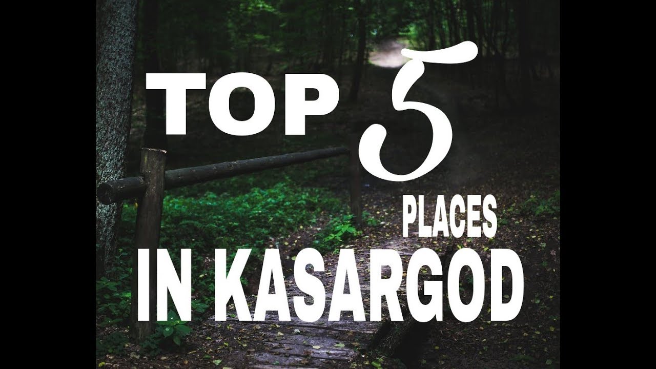 TOP 5 PLACES IN KASARGOD
