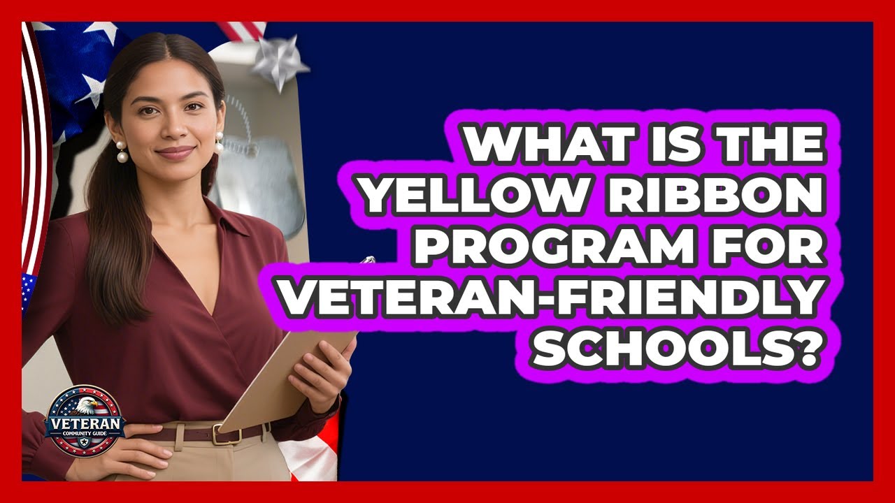 What Is The Yellow Ribbon Program For Veteran-friendly Schools? - Veteran Community Guide