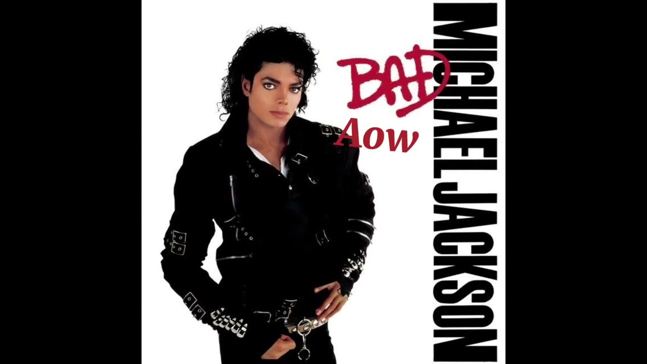 Michael Jackson Bad but it's just aow 