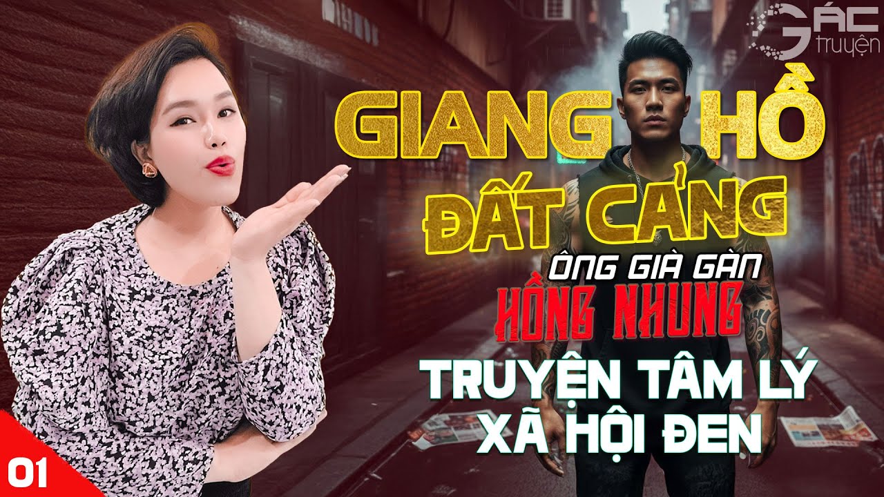 GIANG HỒ ĐẤT CẢNG [TẬP 1]- TRUYỆN T&Acirc;M L&Yacute; X&Atilde; HỘI ĐEN NGHE 5 PH&Uacute;T NGỦ NGON
