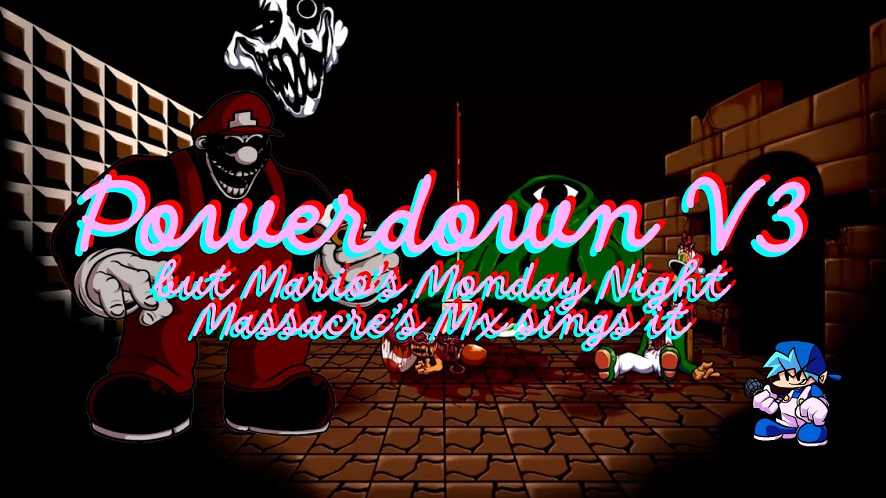 Powerdown V3 but Mario's Monday Night Massacre's MX sings it (+FLP)